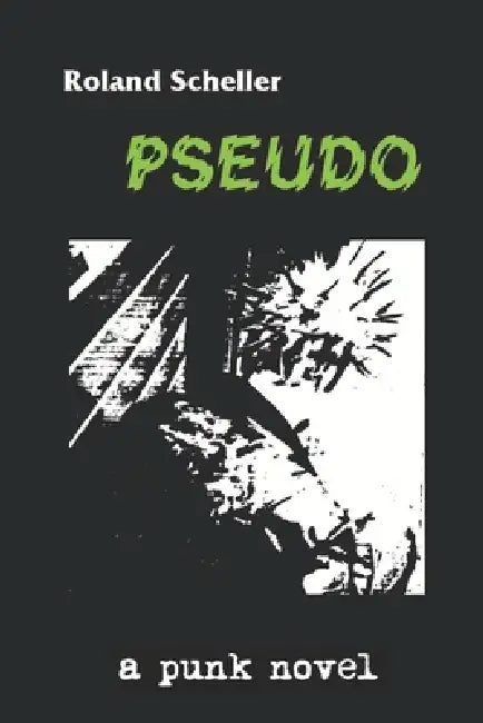 Pseudo: a punk novel by Roland Scheller