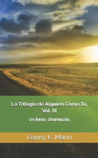 La Trilogía de Alguien Como Tú, Vol. III: Guía para Mejores Familias. Edición corregida y aumentada by Danny K. Mann