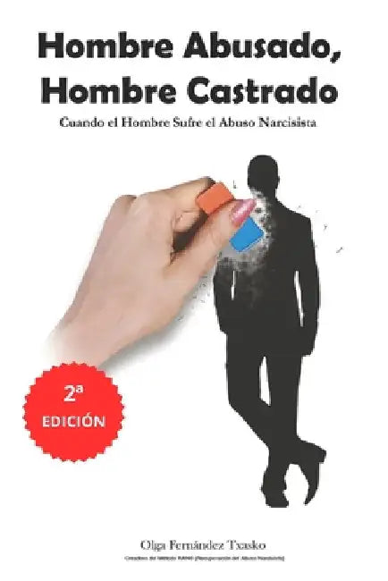 Hombre Abusado, Hombre Castrado: Cuando el Hombre Sufre el Abuso Narcisista by Fernández Txasko, Olga
