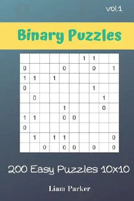 Binary Puzzles - 200 Easy Puzzles 10x10 vol.1 by Liam Parker