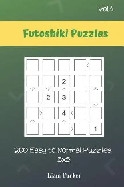 Futoshiki Puzzles - 200 Easy to Normal Puzzles 5x5 vol.1 by Liam Parker
