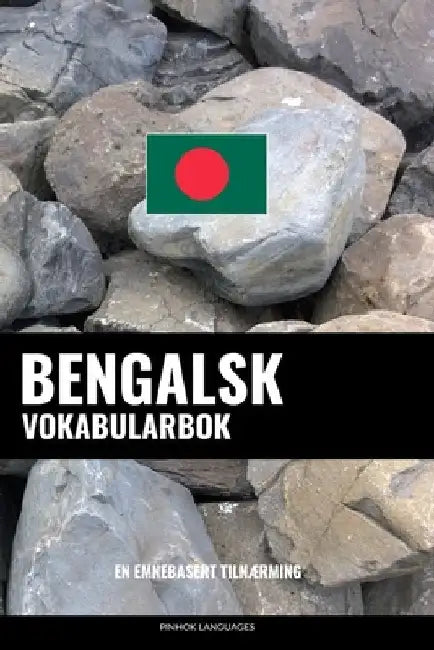 Bengalsk Vokabularbok: En Emnebasert Tilnærming by Languages, Pinhok
