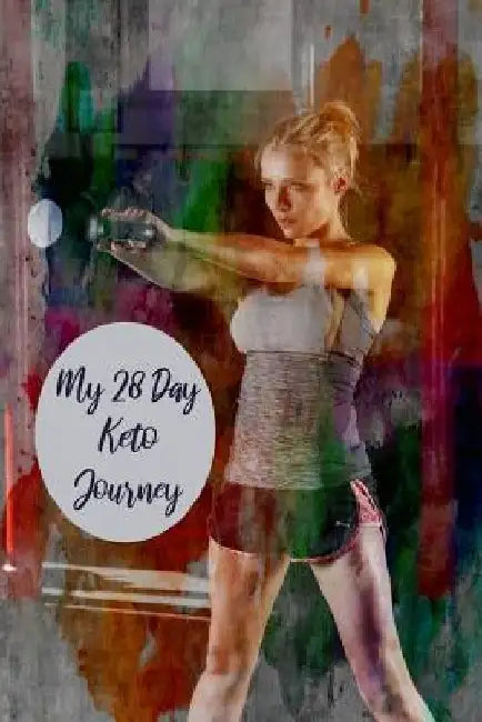 My 28 Day Keto Journey: For Physical Fitness Enthusiasts To Plan, Organize And Track New Diet And Healthy Lifestyle by Advanta Publishing