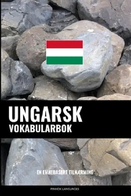 Ungarsk Vokabularbok: En Emnebasert Tilnærming by Languages, Pinhok