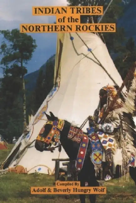 Indian Tribes of the Northern Rockies by Beverly Hungry Wolf