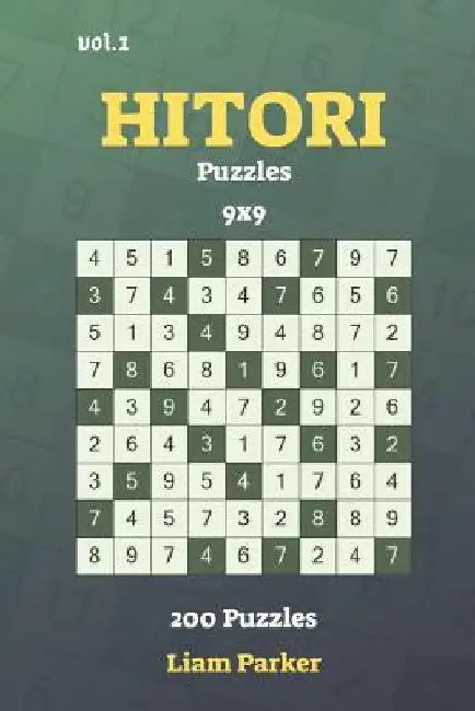 Hitori Puzzles - 200 Puzzles 9x9 vol.1 by Liam Parker