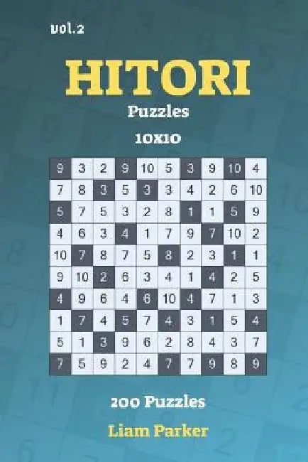 Hitori Puzzles - 200 Puzzles 10x10 vol.2 by Liam Parker