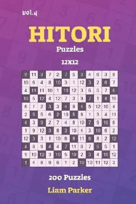 Hitori Puzzles - 200 Puzzles 12x12 vol.4 by Liam Parker