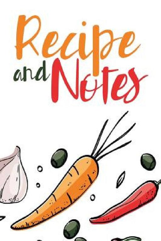 Recipe And Notes: Book To Write In Favorite and Family Recipes by Sherry P. Gramson