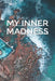 My Inner Madness by Malia Nahinu