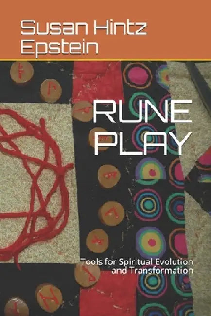 Rune Play: Tools for Spiritual Evolution and Transformation by Susan Hintz Epstein