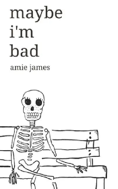 maybe i'm bad by Amie James