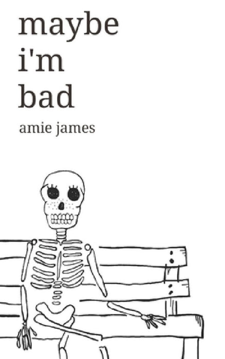maybe i'm bad by Amie James