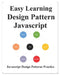 Easy Learning Design Patterns Javascript: Build Better Coding and Design Patterns by Yang Hu