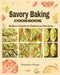 Savory Baking Cookbook: Bakers guide to delicious Recipes by Stephanie Briggs