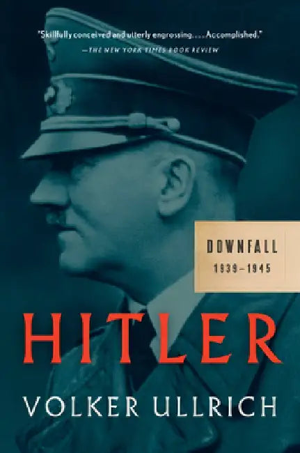 Hitler: Downfall: 1939-1945 by Volker Ullrich