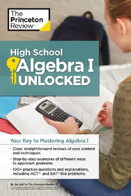High School Algebra I Unlocked: Your Key to Mastering Algebra I by Princeton Review