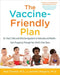 The Vaccine-Friendly Plan: Dr. Paul's Safe and Effective Approach to Immunity and Health-From Pregnancy Through Your Child's Teen Years by Paul Thomas