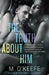 The Truth about Him by M. O'Keefe