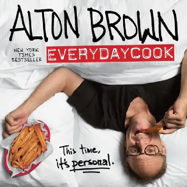 Alton Brown: EVERYDAYCOOK: this time it's personal by Alton Brown