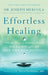 Effortless Healing: 9 Simple Ways to Sidestep Illness, Shed Excess Weight, and Help Your Body Fix Itself by Joseph Mercola