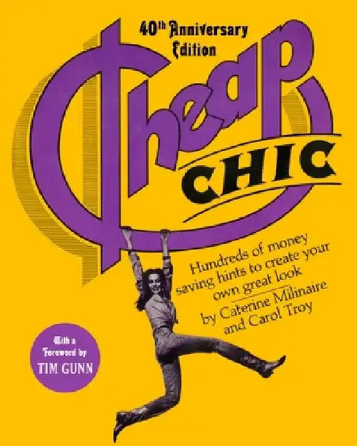 Cheap Chic: Hundreds of Money-Saving Hints to Create Your Own Great Look by Caterine Milinaire