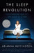 The Sleep Revolution: Transforming Your Life, One Night at a Time by Arianna Huffington