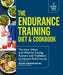 The Endurance Training Diet & Cookbook: The How, When, and What for Fueling Runners and Triathletes to Improve Performance by Jesse Kropelnicki