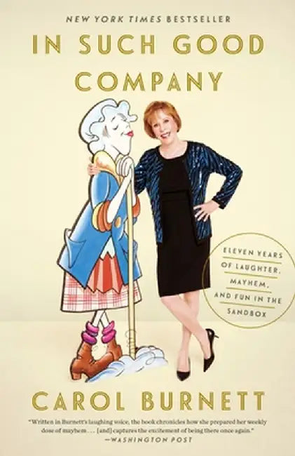 In Such Good Company: Eleven Years of Laughter, Mayhem, and Fun in the Sandbox by Carol Burnett