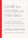 Clear Your Clutter with Feng Shui (Revised and Updated): Free Yourself from Physical, Mental, Emotional, and Spiritual Clutter Forever by Karen Kingston