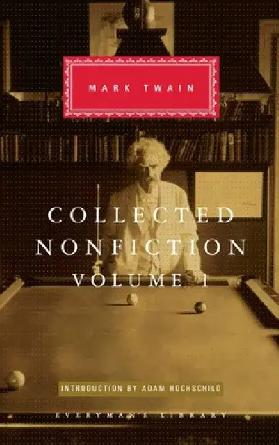 Collected Nonfiction, Volume 1: Selections from the Autobiography, Letters, Essays, and Speeches by Mark Twain