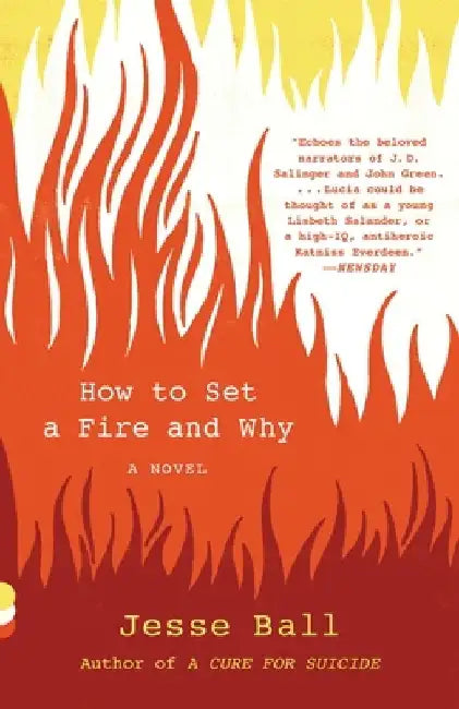 How to Set a Fire and Why by Jesse Ball