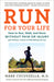 Run for Your Life: How to Run, Walk, and Move Without Pain or Injury and Achieve a Sense of Well-Being and Joy by Mark Cucuzzella