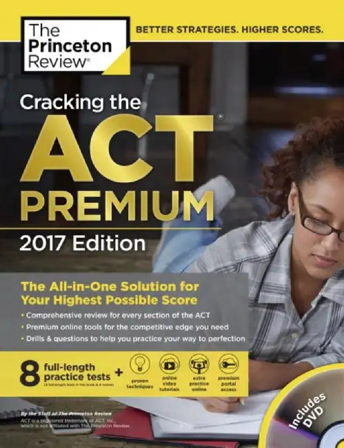 Cracking the ACT Premium Edition with 8 Practice Tests and DVD, 2017: The All-In-One Solution for Your Highest Possible Score by Princeton Review