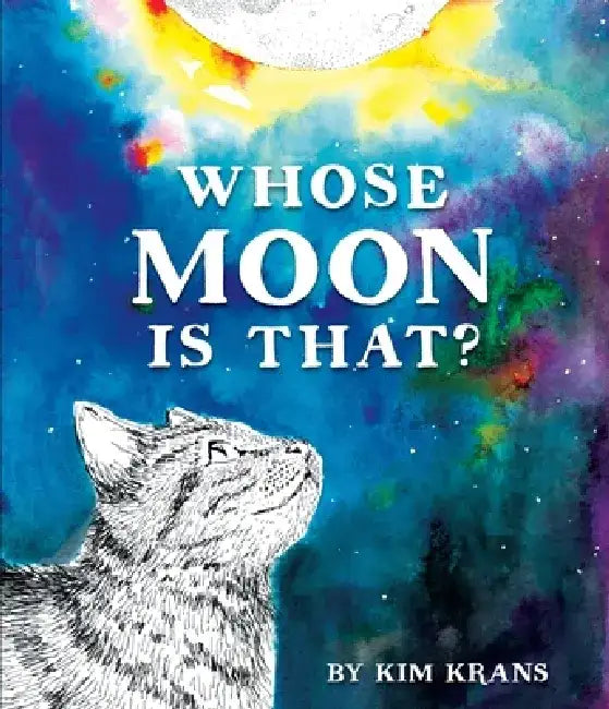 Whose Moon Is That? by Kim Krans