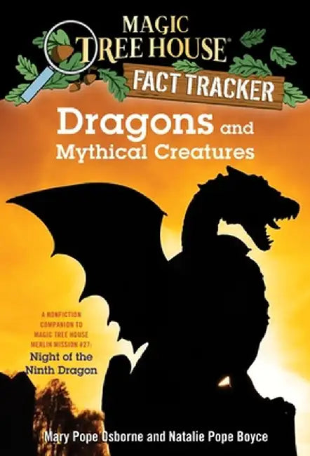 Dragons and Mythical Creatures: A Nonfiction Companion to Magic Tree House Merlin Mission #27: Night of the Ninth Dragon by Mary Pope Osborne