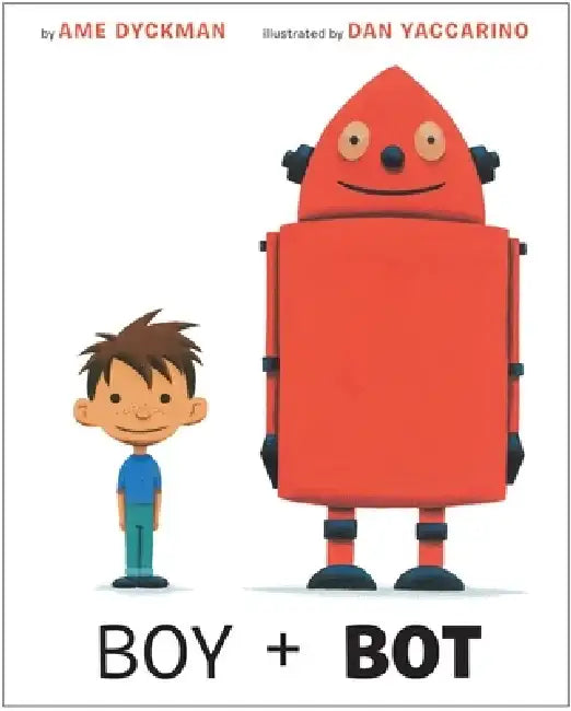 Boy and Bot by Ame Dyckman