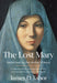 The Lost Mary: Rediscovering the Mother of Jesus by James D. Tabor