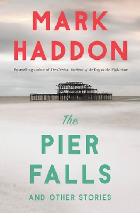 The Pier Falls: And Other Stories by Mark Haddon