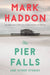 The Pier Falls: And Other Stories by Mark Haddon