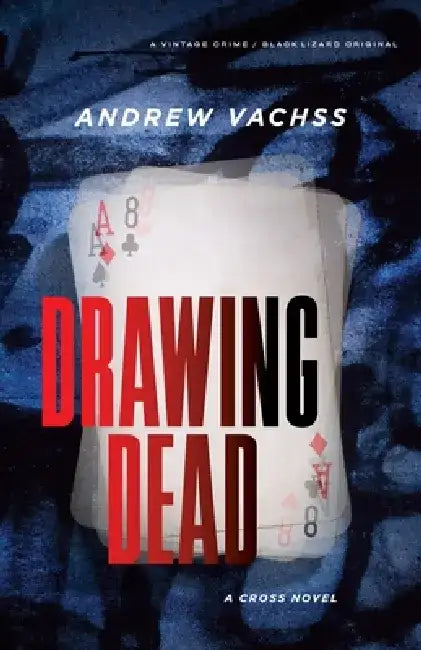 Drawing Dead: A Cross Novel by Andrew Vachss