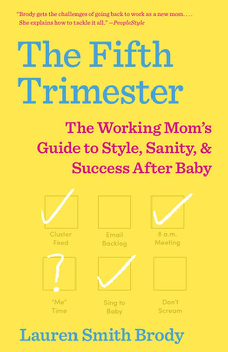 The Fifth Trimester: The Working Mom's Guide to Style, Sanity, and Success After Baby by Lauren Smith Brody