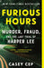 Furious Hours: Murder, Fraud, and the Last Trial of Harper Lee by Casey Cep