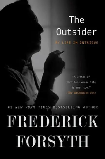 The Outsider: My Life in Intrigue by Frederick Forsyth