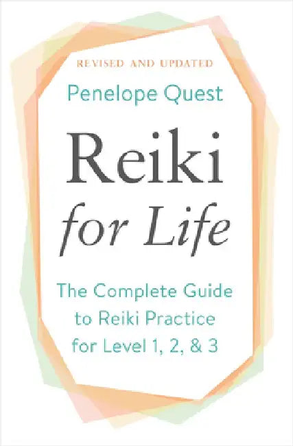 Reiki for Life: The Complete Guide to Reiki Practice for Levels 1, 2 & 3 by Penelope Quest
