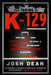 The Taking of K-129: How the CIA Used Howard Hughes to Steal a Russian Sub in the Most Daring Covert Operation in History by Josh Dean