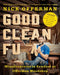 Good Clean Fun: Misadventures in Sawdust at Offerman Woodshop by Nick Offerman