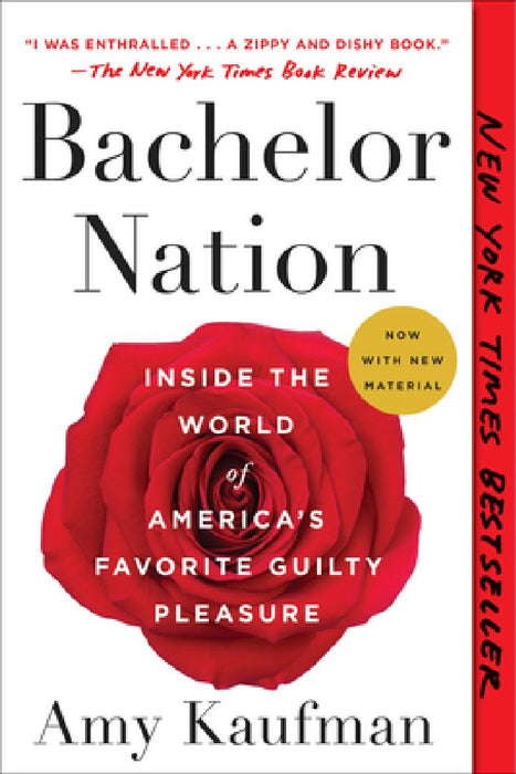 Bachelor Nation: Inside the World of America's Favorite Guilty Pleasure by Amy Kaufman