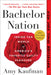 Bachelor Nation: Inside the World of America's Favorite Guilty Pleasure by Amy Kaufman