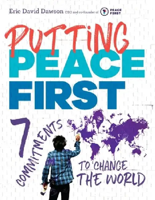 Putting Peace First: 7 Commitments to Change the World by Eric Dawson